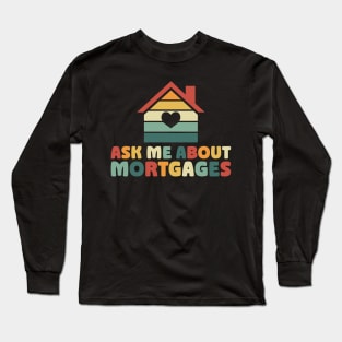 Ask Me About Mortgages Realtor Meme Long Sleeve T-Shirt